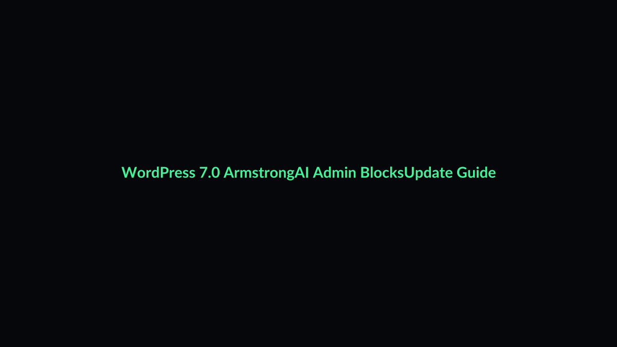 WordPress 7.0 Armstrong AI Client admin dashboard blocks and update guide featured image